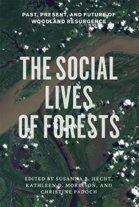 Cover image for The Social Lives of Forests: Past, Present, and Future of Woodland Resurgence