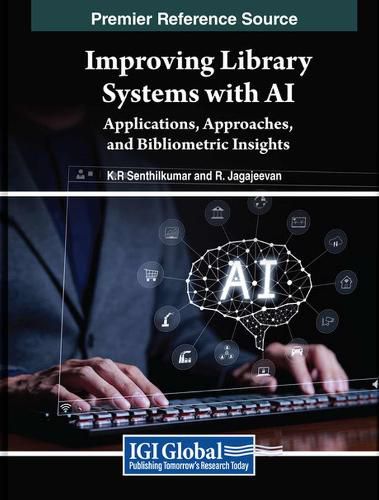 Cover image for Improving Library Systems with AI: Applications, Approaches, and Bibliometric Insights