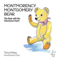 Cover image for Montmorency Montgomery Bear: The Bear with the Ginormous Heart