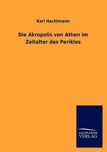 Cover image for Die Akropolis von Athen im Zeitalter des Perikles