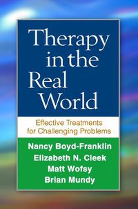 Cover image for Therapy in the Real World: Effective Treatments for Challenging Problems