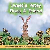 Cover image for Sweetie Petey Finds A Friend