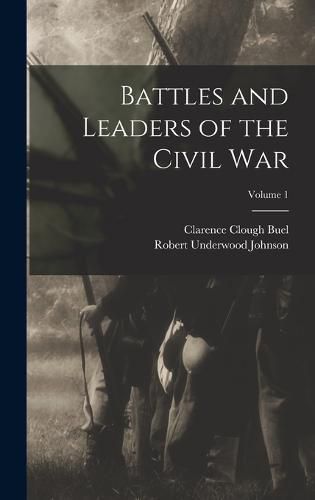 Cover image for Battles and Leaders of the Civil War; Volume 1