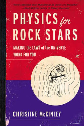 Cover image for Physics for Rock Stars: Making the Laws of the Universe Work for You