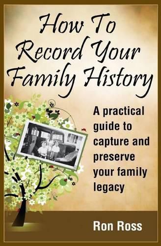 Cover image for How to Record Your Family History: Capture & Preserve Your Family Legacy