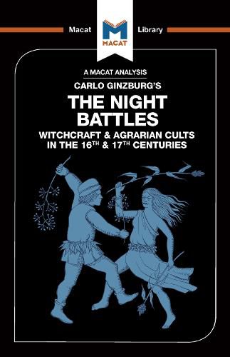 An Analysis of Carlo Ginzburg's The Night Battles: Witchcraft and Agrarian Cults in the Sixteenth and Seventeenth Centuries