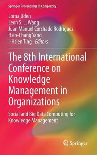 Cover image for The 8th International Conference on Knowledge Management in Organizations: Social and Big Data Computing for Knowledge Management