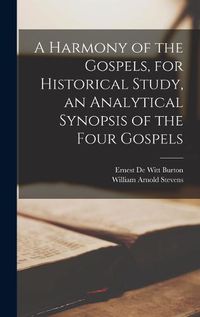 Cover image for A Harmony of the Gospels, for Historical Study, an Analytical Synopsis of the Four Gospels