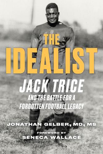 The Idealist: Jack Trice and the Fight for A Forgotten College Football Legacy