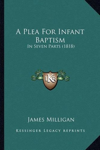 Cover image for A Plea for Infant Baptism: In Seven Parts (1818)