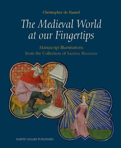 Cover image for The Medieval World at Our Fingertips: Manuscript Illuminations from the Collection of Sandra Hindman