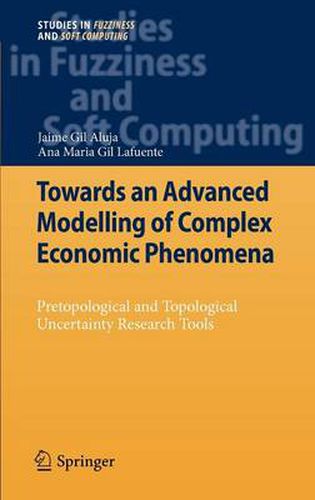 Cover image for Towards an Advanced Modelling of Complex Economic Phenomena: Pretopological and Topological Uncertainty Research Tools