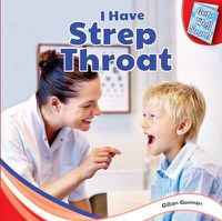 Cover image for I Have Strep Throat