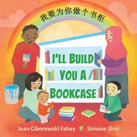 Cover image for I'll Build You a Bookcase (Mandarin-English Bilingual Edition)