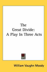 Cover image for The Great Divide: A Play in Three Acts