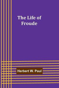 Cover image for The Life of Froude