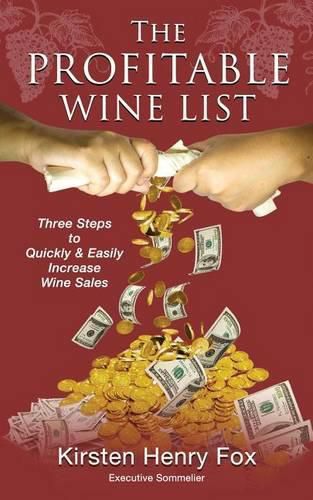 The Profitable Wine List: Three Steps to Quickly & Easily Increase Wine Sales