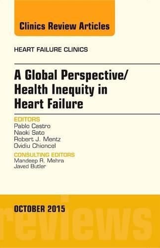 Cover image for A Global Perspective/Health Inequity in Heart Failure, An Issue of Heart Failure Clinics