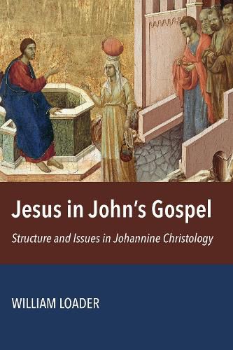 Jesus in John's Gospel: Structure and Issues in Johannine Christology