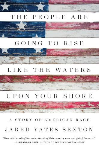 Cover image for The People Are Going To Rise Like The Waters Upon Your Shore: A Story of American Rage