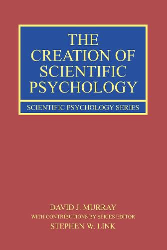 The Creation of Scientific Psychology