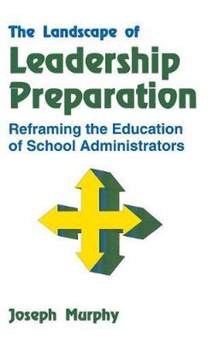 Cover image for The Landscape of Leadership Preparation: Reframing the Education of School Administrators