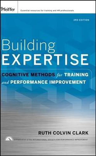 Cover image for Building Expertise: Cognitive Methods for Training and Performance Improvement