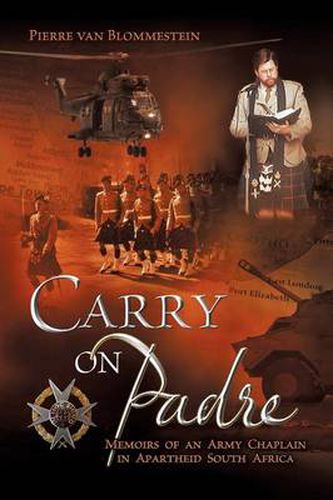 Cover image for Carry on Padre: Memoirs of an Army Chaplain in Apartheid South Africa