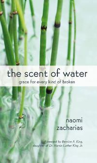 Cover image for The Scent of Water: Grace for Every Kind of Broken