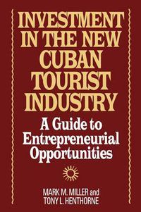 Cover image for Investment in the New Cuban Tourist Industry: A Guide to Entrepreneurial Opportunities