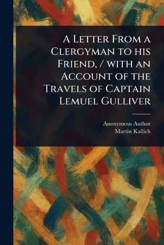 Cover image for A Letter From a Clergyman to His Friend, / With an Account of the Travels of Captain Lemuel Gulliver