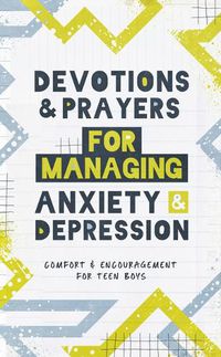 Cover image for Devotions and Prayers for Managing Anxiety and Depression (Teen Boy)