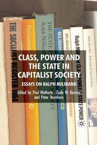 Cover image for Class, Power and the State in Capitalist Society: Essays on Ralph Miliband