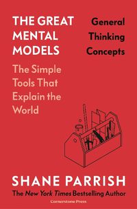 Cover image for The Great Mental Models: General Thinking Concepts