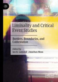 Cover image for Liminality and Critical Event Studies: Borders, Boundaries, and Contestation