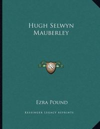 Cover image for Hugh Selwyn Mauberley