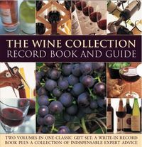 Cover image for The Wine Collection: Record Book and Guide: Two volumes in one classic gift set: a write-in record book plus a collection of indispensable expert advice