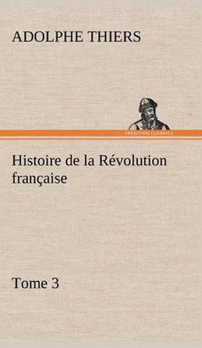 Cover image for Histoire de la Revolution francaise, Tome 3