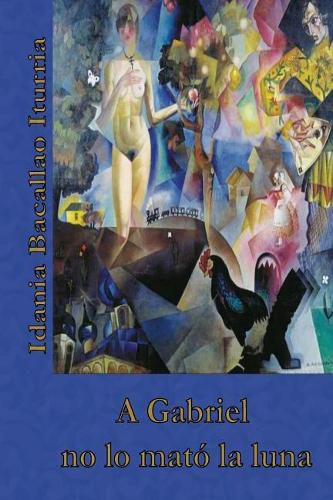 Cover image for A Gabriel No Lo Mato La Luna