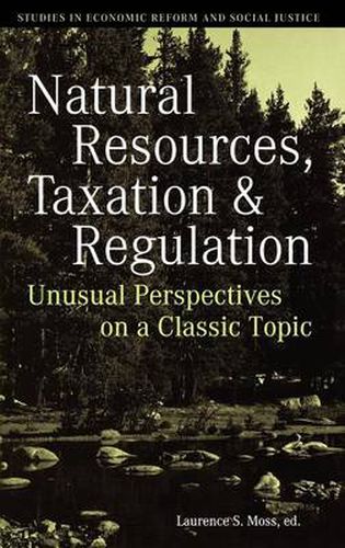 Natural Resources, Taxation, and Regulation: Unusual Perpsectives on a Classic Problem