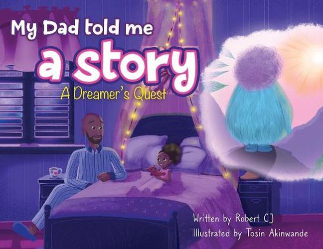 Cover image for My Dad Told Me A Story: A Dreamer's Quest