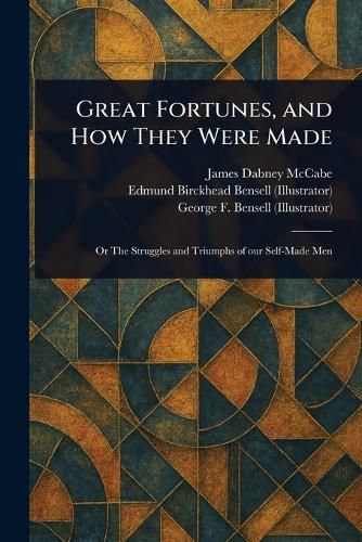 Cover image for Great Fortunes, and How They Were Made