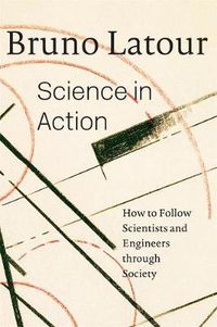 Cover image for Science in Action: How to Follow Scientists and Engineers through Society