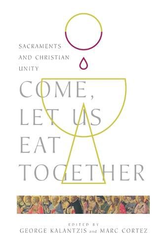 Cover image for Come, Let Us Eat Together - Sacraments and Christian Unity