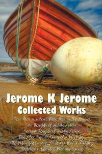 Cover image for Jerome K Jerome, Collected Works (Complete and Unabridged), Including