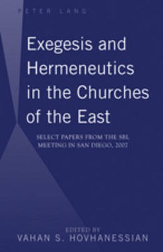 Cover image for Exegesis and Hermeneutics in the Churches of the East: Select Papers from the SBL Meeting in San Diego, 2007