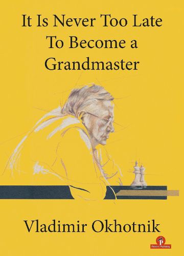 Cover image for It Is Never Too Late To Become a Grandmaster