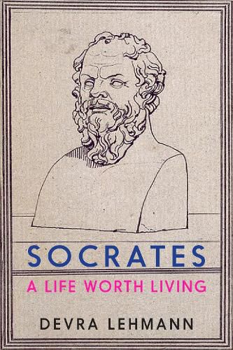 Cover image for Socrates: A Life Worth Living