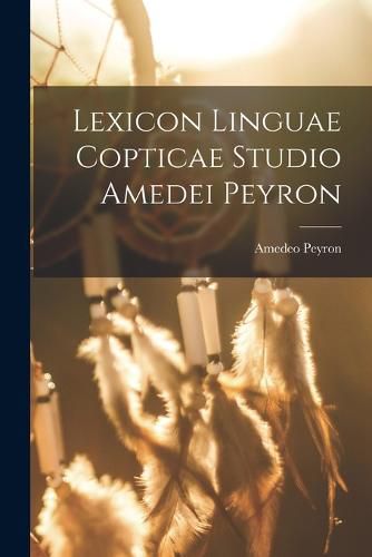 Lexicon Linguae Copticae Studio Amedei Peyron