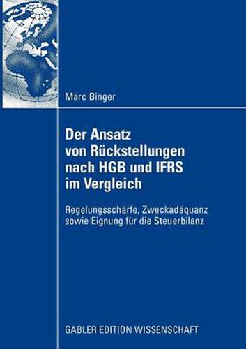 Cover image for Der Ansatz Von Ruckstellungen Nach Hgb Und Ifrs Im Vergleich: Regelungsscharfe, Zweckadaquanz Sowie Eignung Fur Die Steuerbilanz